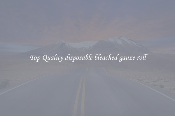 Top-Quality disposable bleached gauze roll