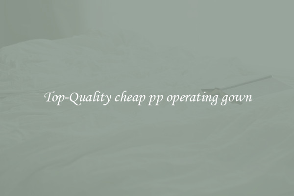 Top-Quality cheap pp operating gown