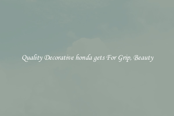 Quality Decorative honda gets For Grip, Beauty