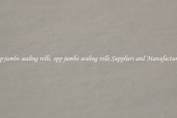 opp jumbo sealing rolls, opp jumbo sealing rolls Suppliers and Manufacturers