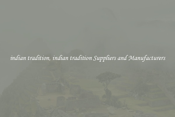 indian tradition, indian tradition Suppliers and Manufacturers