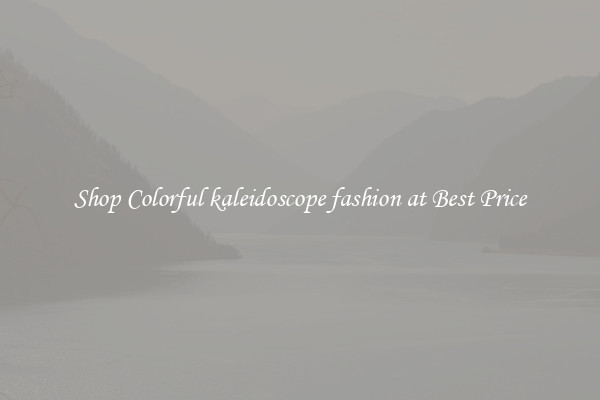 Shop Colorful kaleidoscope fashion at Best Price