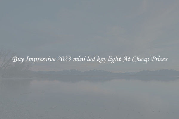 Buy Impressive 2023 mini led key light At Cheap Prices