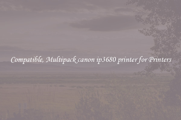 Compatible, Multipack canon ip3680 printer for Printers