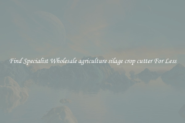  Find Specialist Wholesale agriculture silage crop cutter For Less 