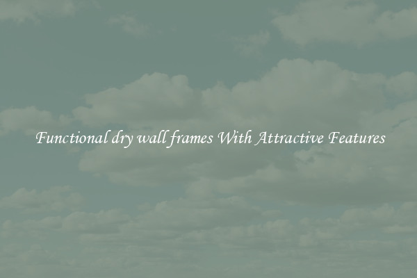 Functional dry wall frames With Attractive Features