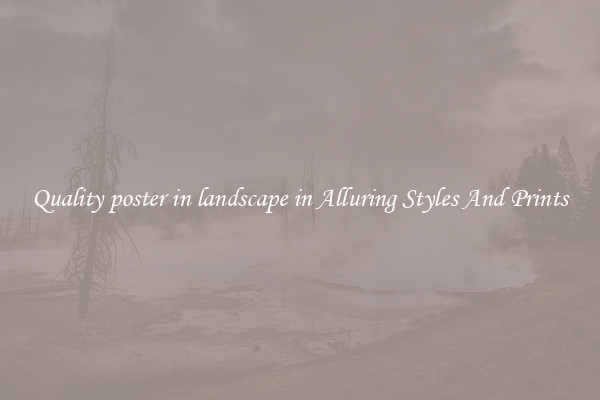 Quality poster in landscape in Alluring Styles And Prints