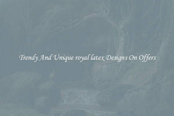 Trendy And Unique royal latex Designs On Offers