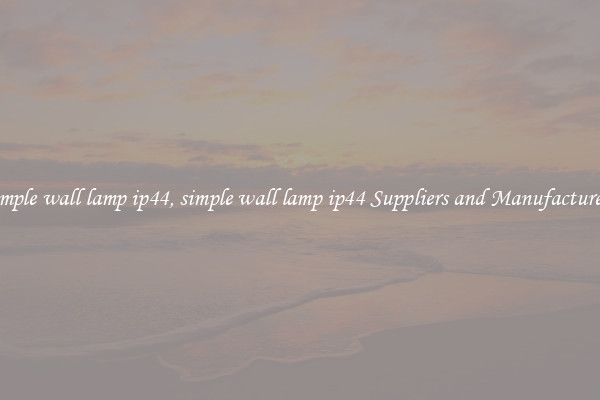 simple wall lamp ip44, simple wall lamp ip44 Suppliers and Manufacturers