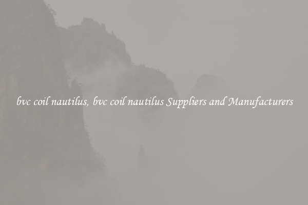 bvc coil nautilus, bvc coil nautilus Suppliers and Manufacturers
