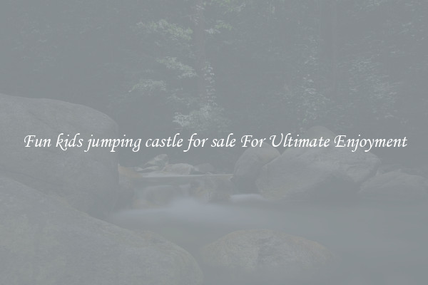 Fun kids jumping castle for sale For Ultimate Enjoyment