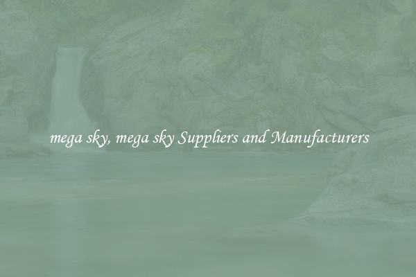 mega sky, mega sky Suppliers and Manufacturers