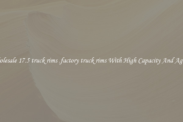 Wholesale 17.5 truck rims .factory truck rims With High Capacity And Agility