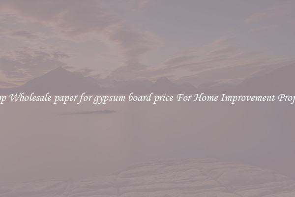 Shop Wholesale paper for gypsum board price For Home Improvement Projects