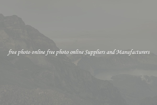 free photo online free photo online Suppliers and Manufacturers