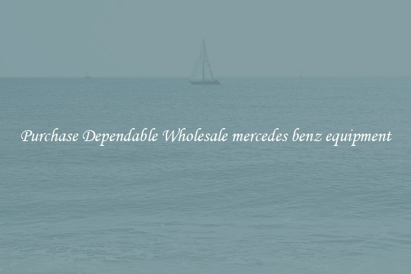 Purchase Dependable Wholesale mercedes benz equipment