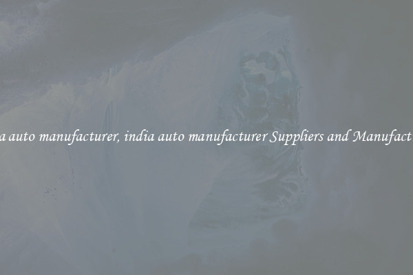 india auto manufacturer, india auto manufacturer Suppliers and Manufacturers