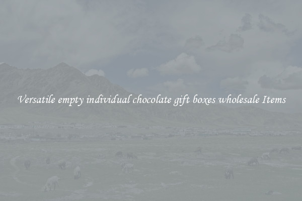 Versatile empty individual chocolate gift boxes wholesale Items