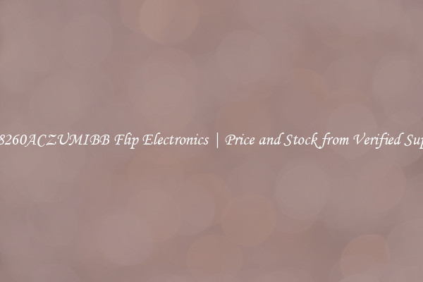 MPC8260ACZUMIBB Flip Electronics | Price and Stock from Verified Suppliers