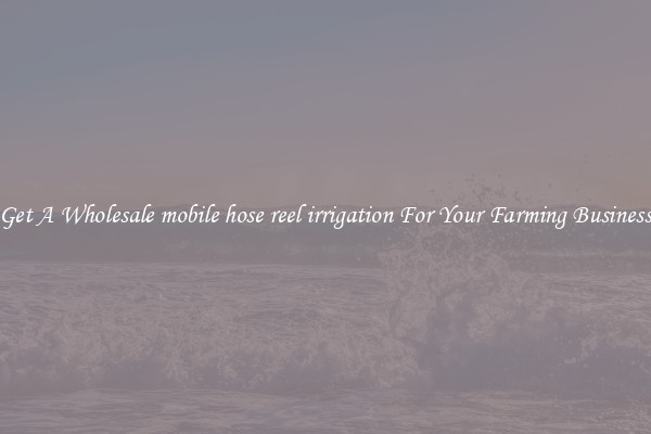Get A Wholesale mobile hose reel irrigation For Your Farming Business