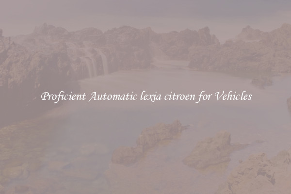 Proficient Automatic lexia citroen for Vehicles
