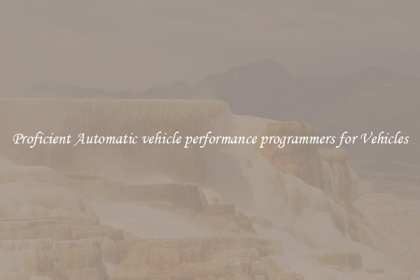 Proficient Automatic vehicle performance programmers for Vehicles