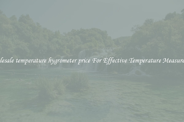 Wholesale temperature hygrometer price For Effective Temperature Measurement