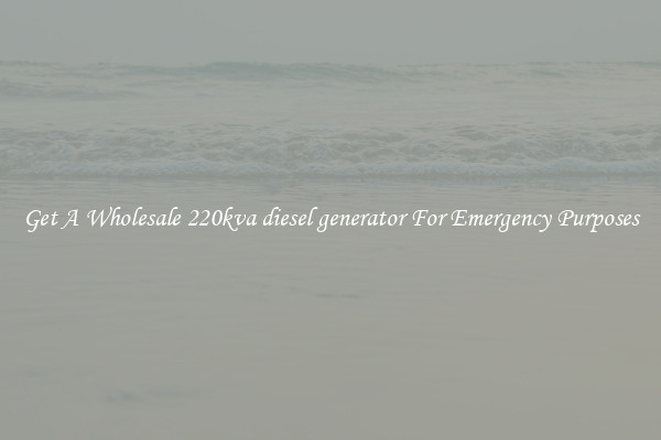 Get A Wholesale 220kva diesel generator For Emergency Purposes