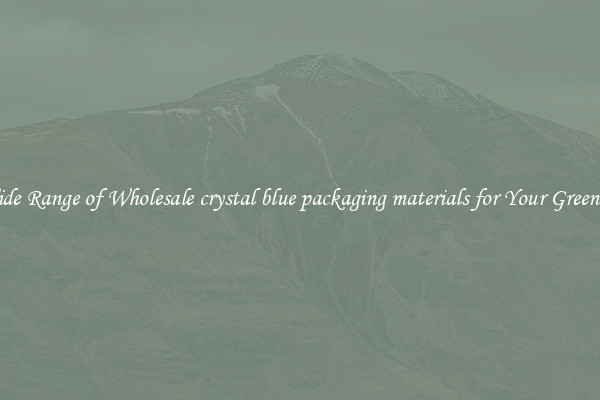 A Wide Range of Wholesale crystal blue packaging materials for Your Greenhouse