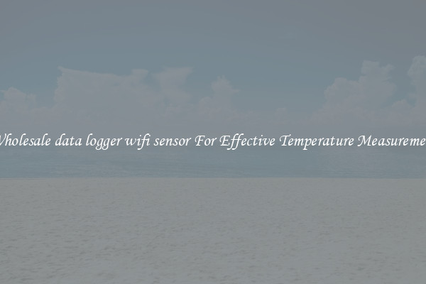 Wholesale data logger wifi sensor For Effective Temperature Measurement