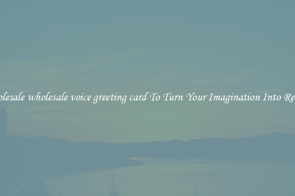 Wholesale wholesale voice greeting card To Turn Your Imagination Into Reality