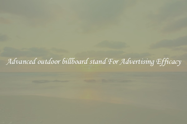 Advanced outdoor billboard stand For Advertising Efficacy