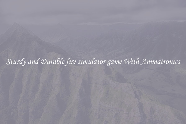 Sturdy and Durable fire simulator game With Animatronics