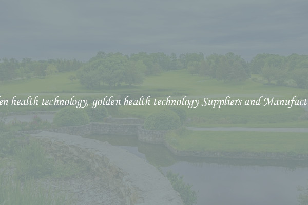 golden health technology, golden health technology Suppliers and Manufacturers